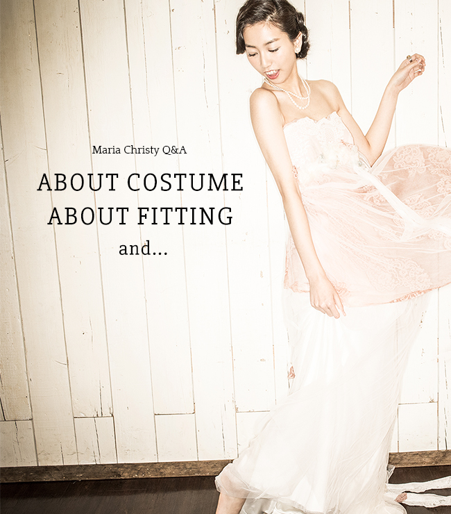 Maria Christy Q&A - ABOUT COSTUME ABOUT FITTING and...